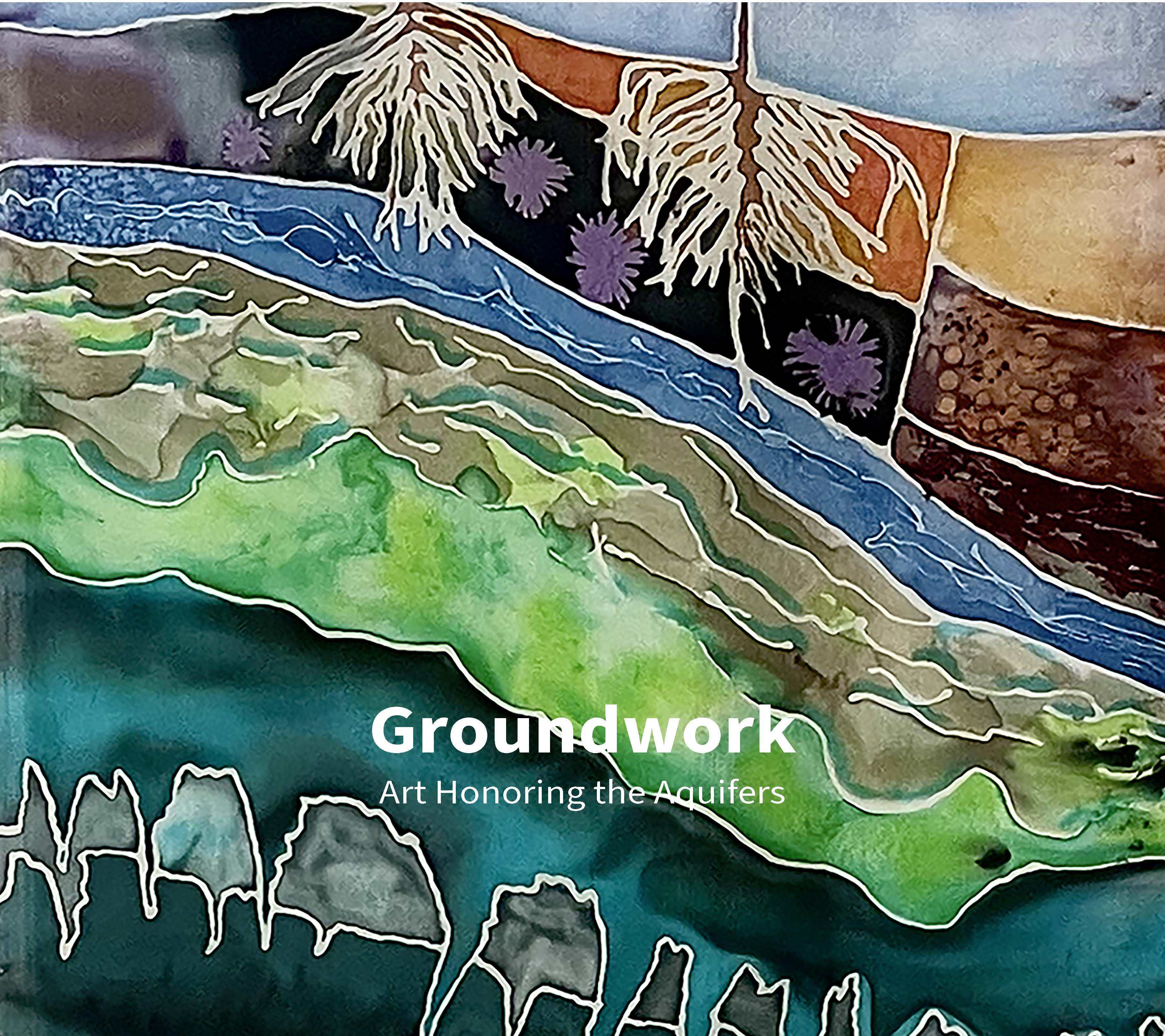 Groundwork: Art Honoring the Aquifers